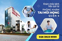 Phòng khám đa khoa Hoàn Cầu - Phòng khám tai mũi họng Quận 5, Thành phố Hồ Chí Minh Dịch vụ chuyên nghiệp, tận tâm